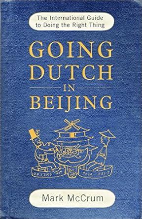 Going Dutch in Beijing: The International Guide to Doing the Right Thing Ebook PDF